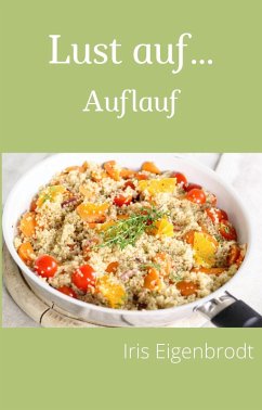 Lust auf ... Auflauf (eBook, ePUB) - Eigenbrodt, Iris