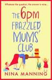 The 6pm Frazzled Mums' Club (eBook, ePUB) The 6pm Frazzled Mums' Club (eBook, ePUB)