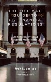 The Ultimate Guide to US Financial Regulations: A Primer for Lawyers and Business Professionals (eBook, ePUB)