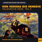 Von Verona bis Venedig (Italienische Reise, Teil 3) (MP3-Download)