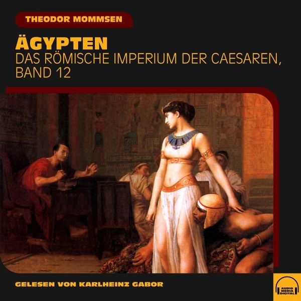 Ägypten (Das Römische Imperium der Caesaren, Band 12) (MP3-Download)