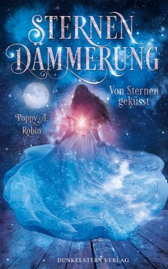 Sternendämmerung - Von Sternen geküsst (eBook, ePUB) - Robin, Poppy A.