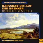 Karlsbad bis auf den Brenner (Italienische Reise, Teil 1) (MP3-Download)