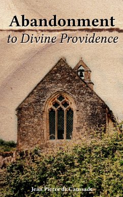 Abandonment to Divine Providence (eBook, ePUB) - de Caussade, Jean Pierre