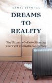 Dreams to Reality: The ultimate guide for your first International trip (Travel Guide) (eBook, ePUB)