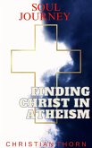 Soul Journey: Finding Christ in Atheism (eBook, ePUB)