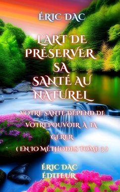L'art de préserver sa santé au naturel ( tome 3 ) (eBook, ePUB) - Dac, Eric