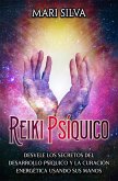 Reiki psíquico: Desvele los secretos del desarrollo psíquico y la curación energética usando sus manos (eBook, ePUB)