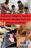 Delicious Delights: Explore Authentic Recipes from All 54 African Countries (eBook, ePUB) Delicious Delights: Explore Authentic Recipes from All 54 African Countries (eBook, ePUB)
