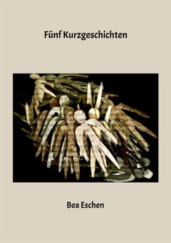Fünf Kurzgeschichten (eBook, ePUB) - Eschen, Bea