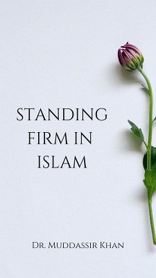 Standing Firm in Islam (Shaykh Abdur Razzaaq al Badr's Books and Lectures, #1) (eBook, ePUB) - Khan, Muddassir