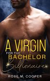 A Virgin for the Bachelor Billionaire (Can't Buy a Billionaire, #0) (eBook, ePUB)