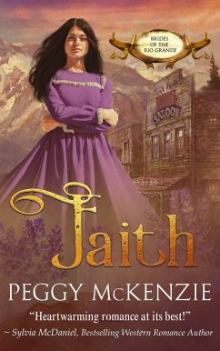Faith (Brides of the Rio Grande, #2) (eBook, ePUB) - Mckenzie, Peggy