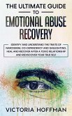 The Ultimate Guide to Emotional Abuse Recovery: Identify and understand the traits of narcissism, co-dependency and gaslighting. Heal and recover after a toxic relationship, rediscover your true self (eBook, ePUB)