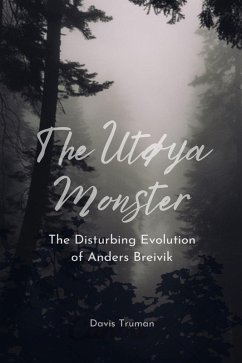 Cover The Utøya Monster The Disturbing Evolution of Anders Breivik (eBook, ePUB)