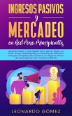 Ingresos Pasivos y Mercadeo en Red Para Principiantes; Estrategias para ganar dinero: blogs, dropshipping, marketing de afiliación. Construya una red exitosa / negocio de marketing multinivel (eBook, ePUB)