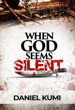 When God Seems Silent (eBook, ePUB) - Kumi, Daniel