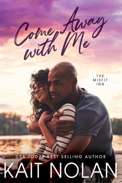 Come Away with Me (The Misfit Inn, #6) (eBook, ePUB) - Nolan, Kait Come Away with Me (The Misfit Inn, #6) (eBook, ePUB) - Nolan, Kait