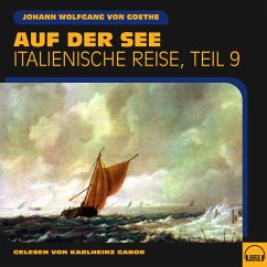 Auf der See (Italienische Reise, Teil 9) (MP3-Download) - von Goethe, Johann Wolfgang