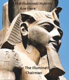 The Illuminati Hybrids Are Here (eBook, ePUB) - Chairman, Illuminati
