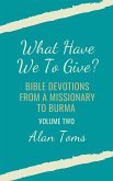 What Have We To Give? Bible Devotions from a Missionary to Burma (eBook, ePUB)
