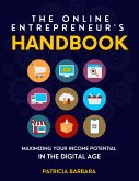 The Online Entrepreneur's Handbook Maximizing Your Income Potential in the Digital Age (eBook, ePUB)