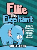 Ellie the Elephant: Short Stories, Games, Jokes, and More! (Fun Time Reader) (eBook, ePUB)