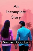 An Incomplete Story (eBook, ePUB) An Incomplete Story (eBook, ePUB)