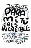 Para mi tu eres increible (Tornagris, #1) (eBook, ePUB)