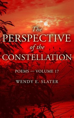 The Perspective of the Constellation, Poems-Volume 17 (The Traduka Wisdom Poetry Series, #17) (eBook, ePUB) - Slater, Wendy E