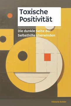 Befreie dich von der toxischen Positivität (eBook, ePUB) - Schön, Viktoria