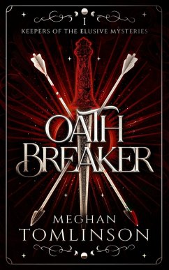 Oathbreaker (Keepers of the Elusive Mysteries, #1) (eBook, ePUB) - Tomlinson, Meghan