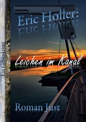 Eric Holler: Leichen im Kanal - Eric Holler ermittelt! Eric Holler: Leichen im Kanal - Eric Holler ermittelt!