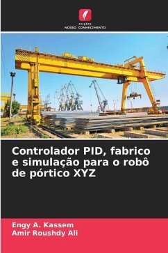 Controlador PID, fabrico e simulação para o robô de pórtico XYZ - Kassem, Engy A.;Roushdy Ali, Amir