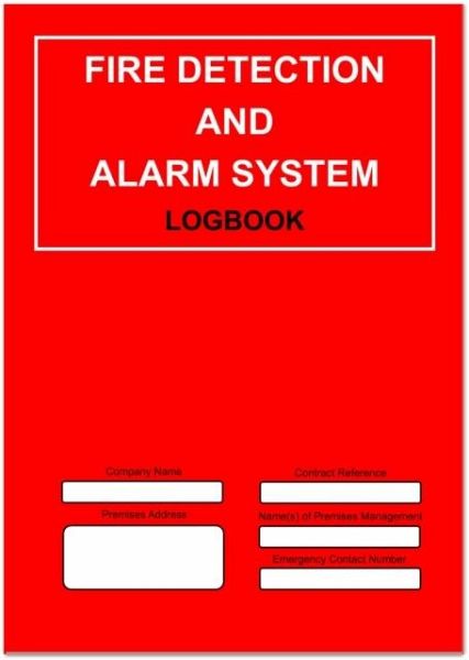 Fire Detection and Alarm System Logbook Fire Detection and Alarm System Logbook