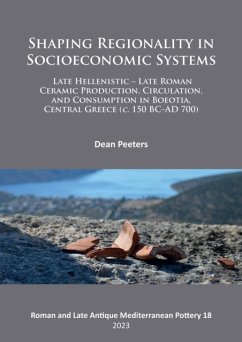 Shaping Regionality in Socio-Economic Systems: Late Hellenistic - Late Roman Ceramic Production, Circulation, and Consumption in Boeotia, Central Greece (c. 150 BC-AD 700) - Peeters, Dean