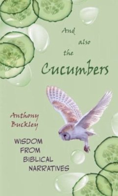 And Also The Cucumbers - Buckley, Anthony