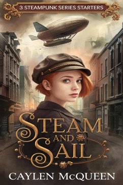 Steam and Sail: 3 Steampunk Series Starters (eBook, ePUB) - McQueen, Caylen