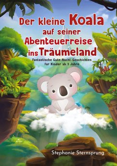 Der kleine Koala auf seiner Abenteuerreise ins Träumeland - Sternsprung, Stephanie