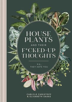 Houseplants and Their Fucked-Up Thoughts (eBook, ePUB) - Christoff, Carlyle; Saake, Elisabeth