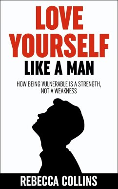 Love Yourself Like A Man (eBook, ePUB) - Collins, Rebecca