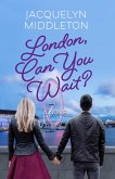 London, Can You Wait? (eBook, ePUB)