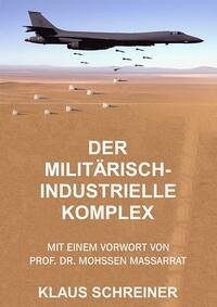 Der militärisch-industrielle Komplex - Schreiner, Klaus