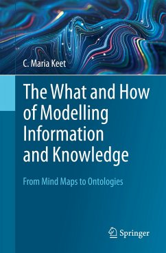 The What and How of Modelling Information and Knowledge - Keet, C. Maria