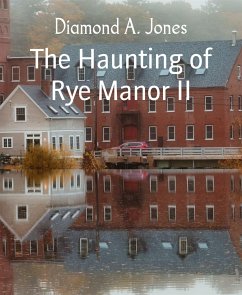 The Haunting of Rye Manor II (eBook, ePUB) - A. Jones, Diamond