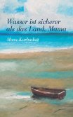 Wasser ist sicherer als das Land, Mama