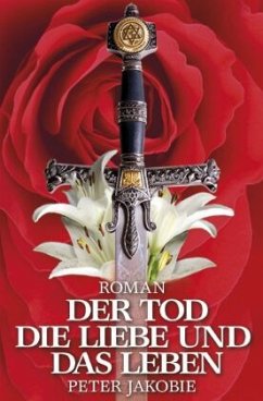 Der Tod, die Liebe und das Leben - Jakobie ( Pseudonym ), Peter