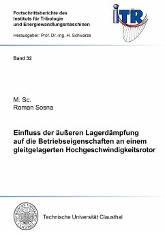 Einfluss der äußeren Lagerdämpfung auf die Betriebseigenschaften an einem gleitgelagerten Hochgeschwindigkeitsrotor - Sosna, Roman