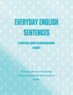 Everyday English Sentences: A Practical Guide to Conversational Fluency (eBook, ePUB) - Alam, Saiful