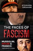 The Faces of Fascism - Mussolini, Hitler & Franco: Their Paths to Power (eBook, ePUB)